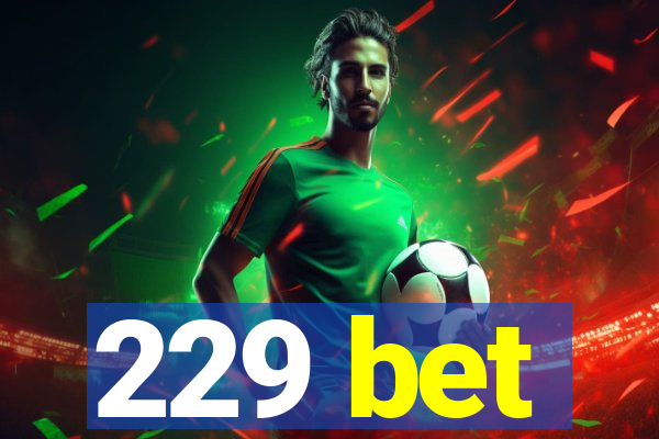 229 bet